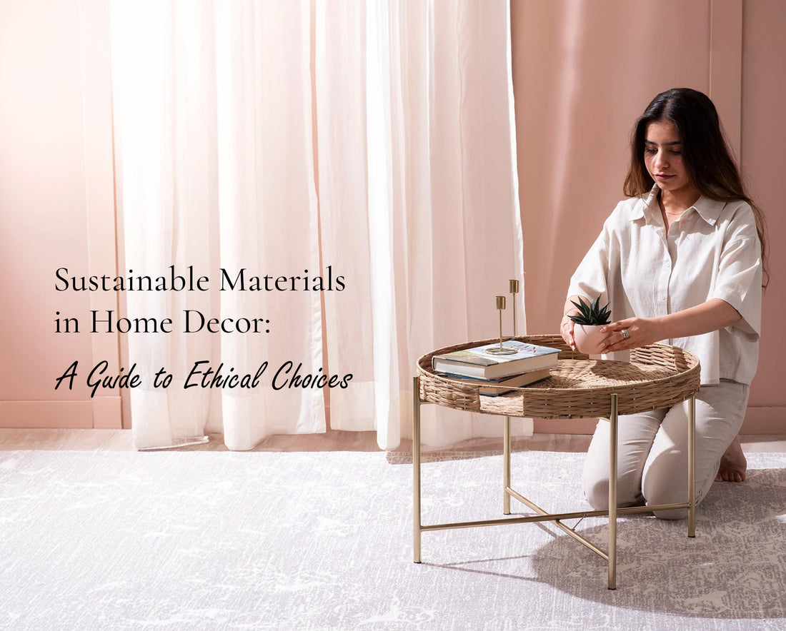 Sustainable Materials in Home Decor: A Guide to Ethical Choices