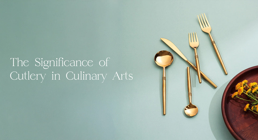 The Significance of Cutlery in Culinary Arts