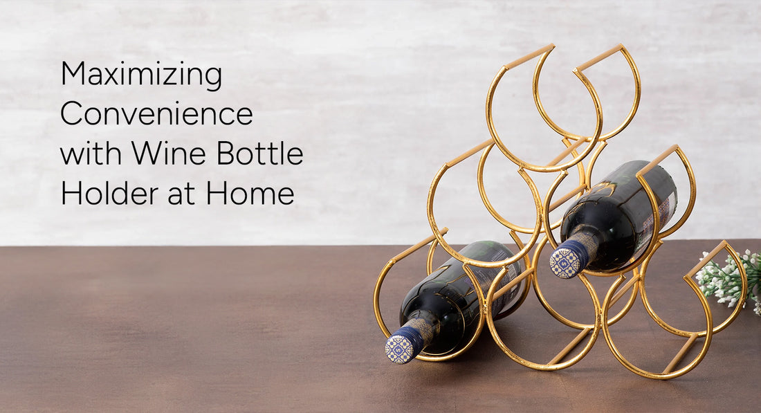 Maximizing Convenience with Wine Bottle Holder at Home
