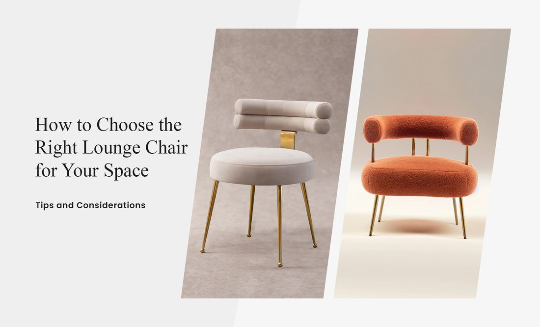 How to Choose the Right Lounge Chair for Your Space: Tips and Considerations